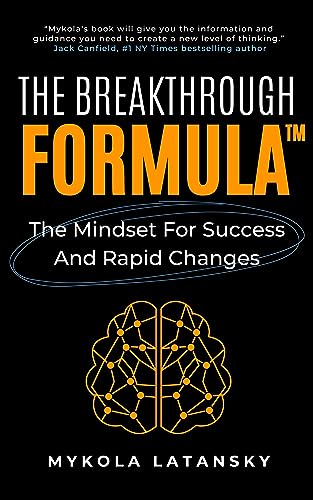The Breakthrough Formula: Develop the Mindset for Success and Rapid Changes, Get Unstuck, Supercharge Your Productivity, and Achieve Extraordinary Results in Life and Business (Genialism™ Teaching)