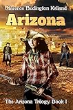 ARIZONA: Action-Filled Romantic Western of Young Woman Who Made Pies, Money & American History - A Faster Gun than Most Men: Became the Classic 1940 Western ... (The Arizona Quartet) (English Edition)