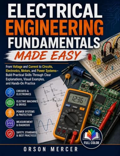 Electrical Engineering Fundamentals Made Easy: From Voltage and Current to Circuits, Electronics, Motors, and Power Systems—Build Practical Skills Through Clear Explanations, Visual Examples... image 2