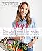 Joy's Simple Food Remedies: Tasty Cures for Whatever's Ailing You