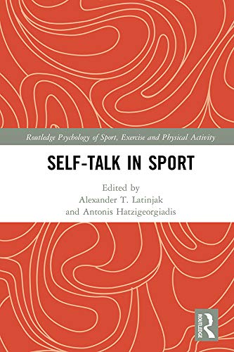 Self-talk in Sport (Routledge Psychology of Sport, Exercise and Physical Activity)      1st Edition, Kindle Edition
