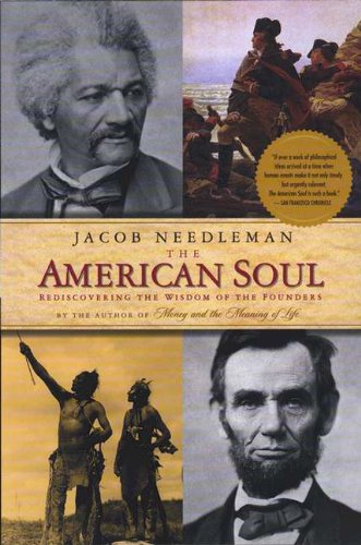 The American Soul: Rediscovering the Wisdom of the Founders