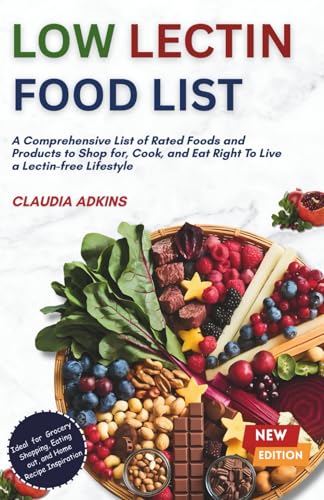 Image of Low Lectin Food List: A Comprehensive List of Rated Foods and Products to Shop for, Cook, and Eat Right To Live a Lectin-free Lifestyle (Healthy Lists and Diets)