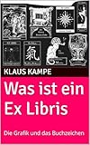 Was ist ein Ex Libris: Die Grafik und das Buchzeichen (German Edition)