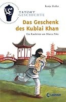 Tatort Geschichte. Das Geschenk des Kublai Khan 3785541570 Book Cover