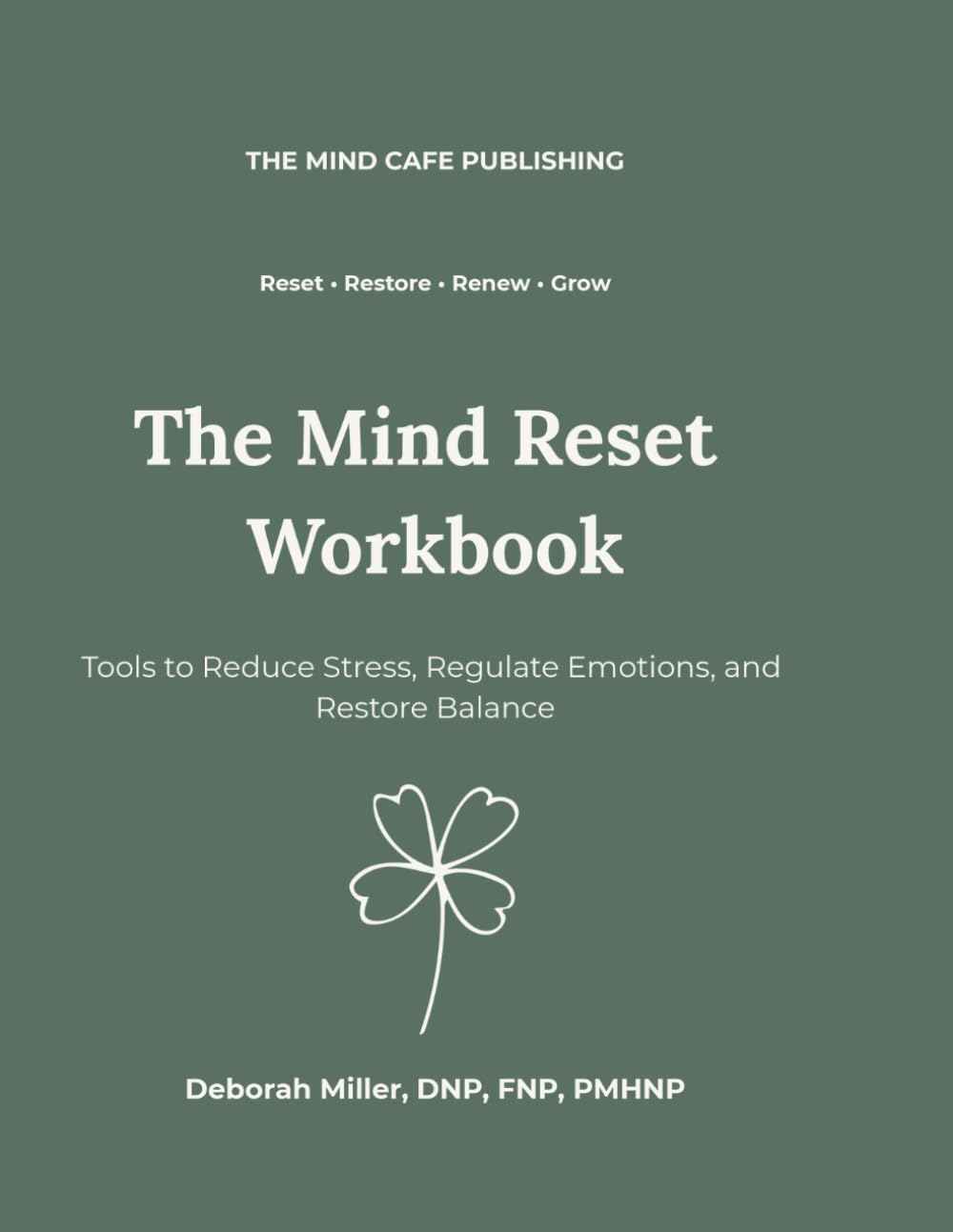 The Mind Reset Workbook: Tools to Reduce Stress, Regulate Emotions, and Restore Balance