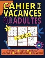 Cahier de Vacances pour Adultes: Boostez Votre Mémoire et Détendez-vous avec Plus de 260 Activités Variées : Mots Mêlés, Sudoku, Labyrintes et Plus! (French Edition) B0D8JBXRLM Book Cover