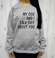 Algopix Similar Product 14 - My Dog and I Talk Shit About You