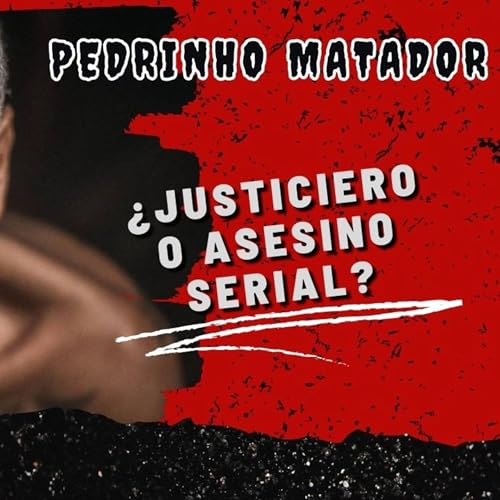 『Caso Pedro Rodrigues Filho | Vengador oscuro o psicópata disfrazado』のカバーアート