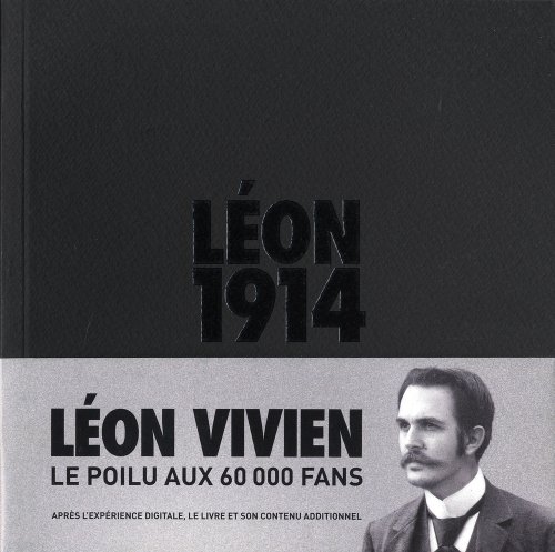 Léon 1914. Léon Vivien. Le poilu aux 60 000 fans