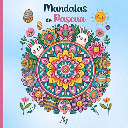 Mandalas de Pascua: Libro de Colorear para Niños - ¡50 Diseños Divertidos para Relajarse y Aprender Pintando!