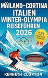 Mailand– Cortina, Italien, Winter Olympia Reiseführer 2026: Entdecken Sie Veranstaltungsorte, Events, Transporttipps, Ticketempfehlungen und die wichtigsten italienischen Winterattraktionen