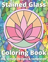 Stained Glass Coloring Book for Kids | Big, Simple Designs: Large Print Thick Line Patterns & Templates for Easy Relaxation & Creativity B0D9QP9ZQ5 Book Cover