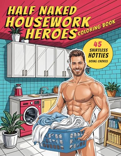 Half Naked Housework Heroes: Buff, Bare, and Broom-Ready - Cheeky NSFW Coloring Book for Adults: Topless dudes doing chores image 2