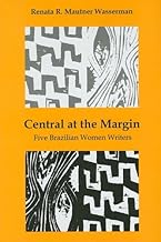 Central at the Margin: Five Brazilian Women Writers