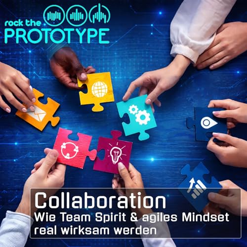 Folge 29 - Collaboration - Wie Team Spirit & agiles Mindset wirksam werden