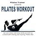 Pilates Trainer Presents Pilates Workout (Let Your Stress Melt Away While You Work up a Sweat with Relaxing and Inspiring Pilates Hits)