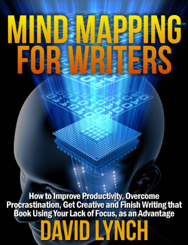 Cover of Mind Mapping for Writers: How to Improve Productivity, Overcome Procrastination, Get Creative and Finish Writing That Book - Using Your Lack of Focus as an Advantage