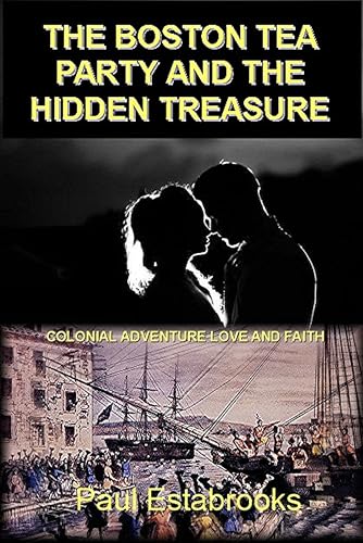The Boston Tea Party And The Hidden Treasure: Colonial Adventure,...