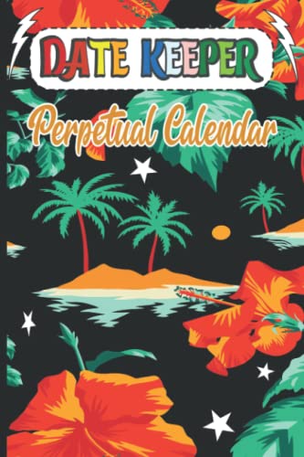  Date Keeper Perpetual Calendar: Perpetual Calendar to Birthday, Anniversary and Special Date Record Book