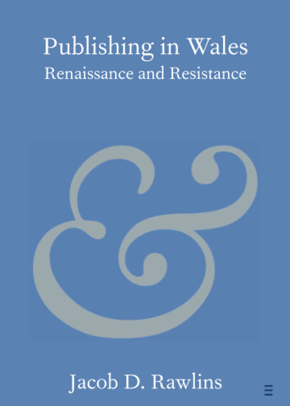 Publishing in Wales: Renaissance and Resistance (Elements in Publishing and Book Culture)