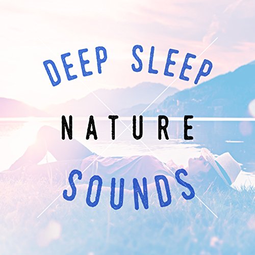 Amazon MusicでDeep Sleep Nature Sounds & Nature Sounds 2015のDeep Sleep