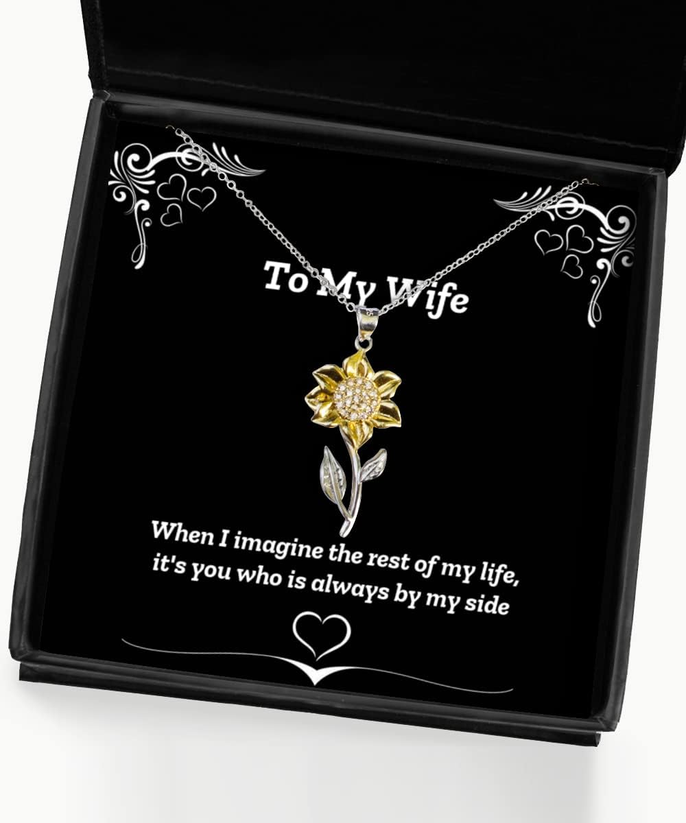 When I Imagine The Rest of My Life, It's You who is Always by My Side Sunflower Pendant Necklace, Wife Jewelry, Gag Gifts for Wife
