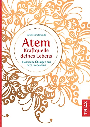 Atem - Kraftquelle deines Lebens: Klassische Übungen aus dem Pran...