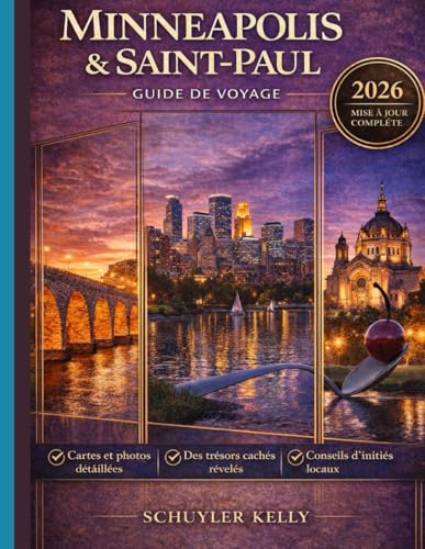 Minneapolis and Saint-Paul Guide De Voyage 2026: Votre circuit découverte des villes jumelles, des lacs, des parcs, du zoo de Como Park et des ... des itinéraires de 3 jours (French Edition)