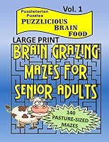 LARGE PRINT BRAIN GRAZING MAZES for SENIOR ADULTS – Volume 1 - Puzzleterian Puzzles: Puzzlicious Brain Food: 140 pasture-sized mazes, moderate to challenging 1690626828 Book Cover