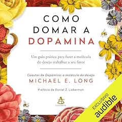 Como domar a dopamina Audiolivro Por Michael E. Long, Paulo Afonso - tradutor capa