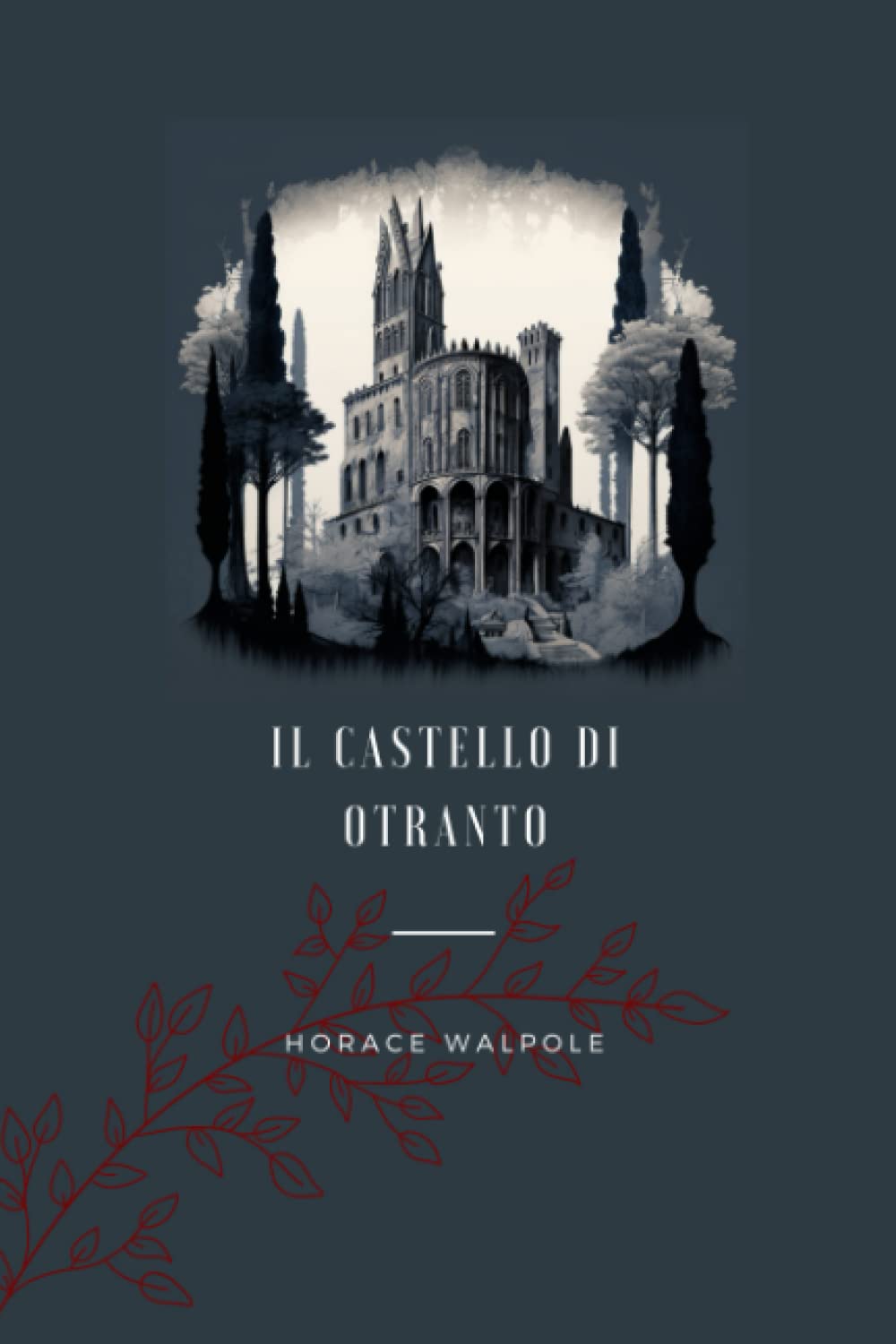 Il Castello di Otranto: Storia gotica - ed. del 1795