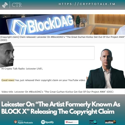 Leicester On &ldquo;The Artist Formerly Known As BLOCK X&rdquo; Releasing The #BlockDAG Copyright Claim (OOC) [COLORFUL LANGUAGE]