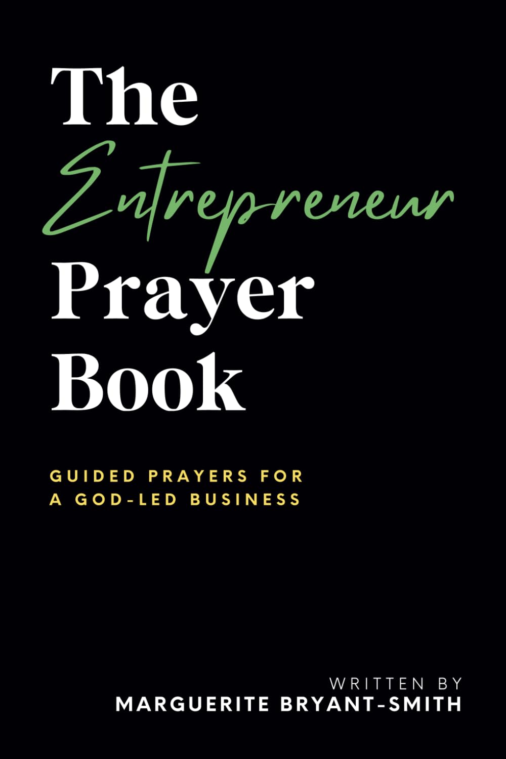 The Entrepreneur Prayer Book: Guided Prayers For A God-Led Business