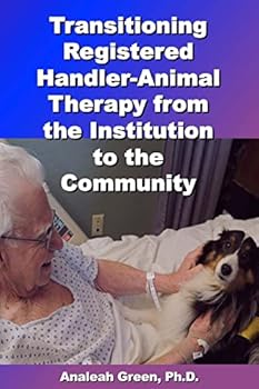 Paperback Transitioning Registered Handler-Animal Therapy: : From the Institution to the Community Book