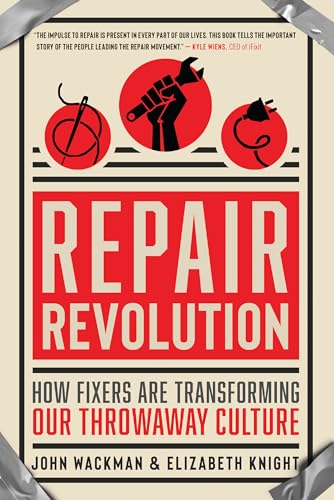 Repair Revolution: How Fixers Are Transforming Our Throwaway Cult...