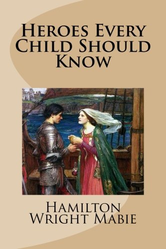 Heroes Every Child Should Know 1490527095 Book Cover