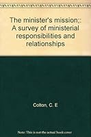 The minister's mission;: A survey of ministerial responsibilities and relationships B0007IWYOA Book Cover