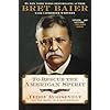 To Rescue the American Spirit: Teddy Roosevelt and the Birth of a Superpower (The Presidential Series)