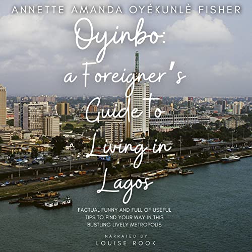 Oyinbo: A Foreigner's Guide to Living in Lagos by Annette Amanda Oyékunlè Fisher episode artwork