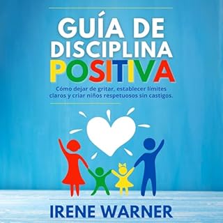 Guía de Disciplina Positiva Audiolibro Por Irene Warner arte de portada