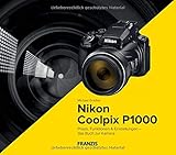  Kamerabuch Nikon Coolpix P1000 - Praxis, Funktionen und Einstellungen