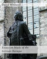 Essays on Music of the German Baroque: Philosophy and Performance Practice 1936512831 Book Cover