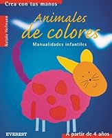 Animales de colores: Manualidades infantiles. (Crea con tus manos) (Spanish Edition) 8424186451 Book Cover