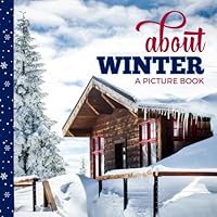 About Winter: Picture Book For Seniors With Dementia / 8x8 Square Seasonal - Snow - Holiday Photos / People With Alzheimer's Gift / Full Color Moments Series B0CKVGZLNB Book Cover