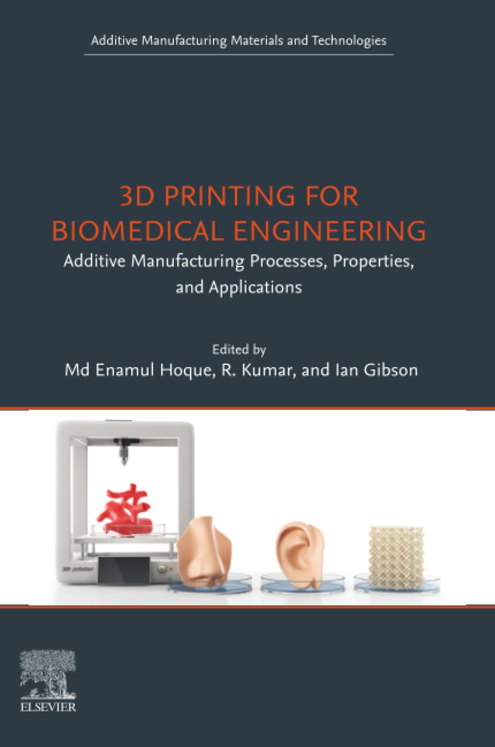 3D Printing for Biomedical Engineering: Additive Manufacturing Processes, Properties, and Applications (Additive Manufacturing Materials and