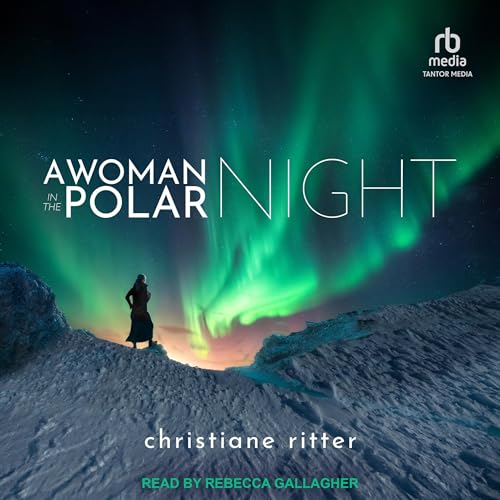 Christiane Ritter, Jane Degras - translator, Sara Wheeler - foreword presents A Woman in the Polar Night episode artwork