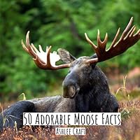 50 Adorable Moose Facts 1720947465 Book Cover