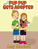Pup Pup Gets Adopted (The Pup Pup Series)