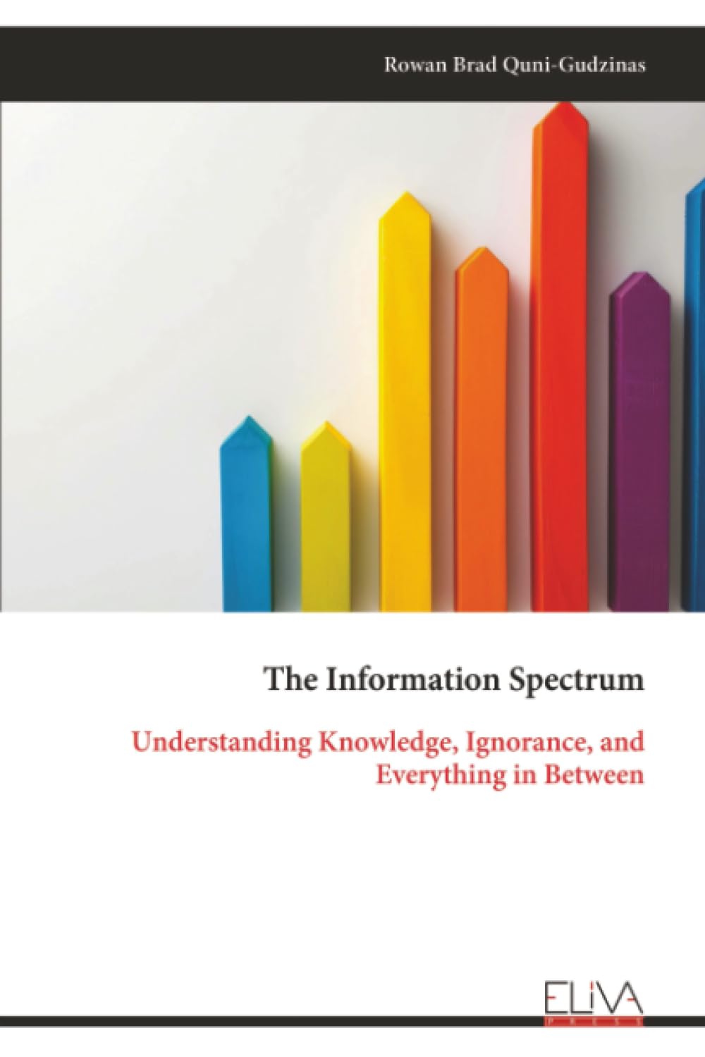 The Information Spectrum: Understanding Knowledge, Ignorance, and Everything in Between